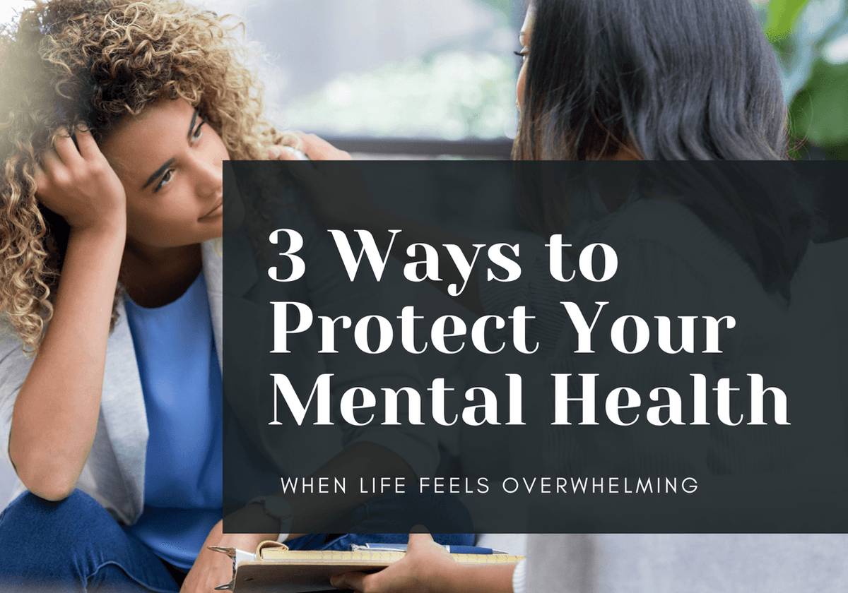 Grounded in the Present: 3 Ways to Protect Your Mental Health When Life Feels Overwhelming