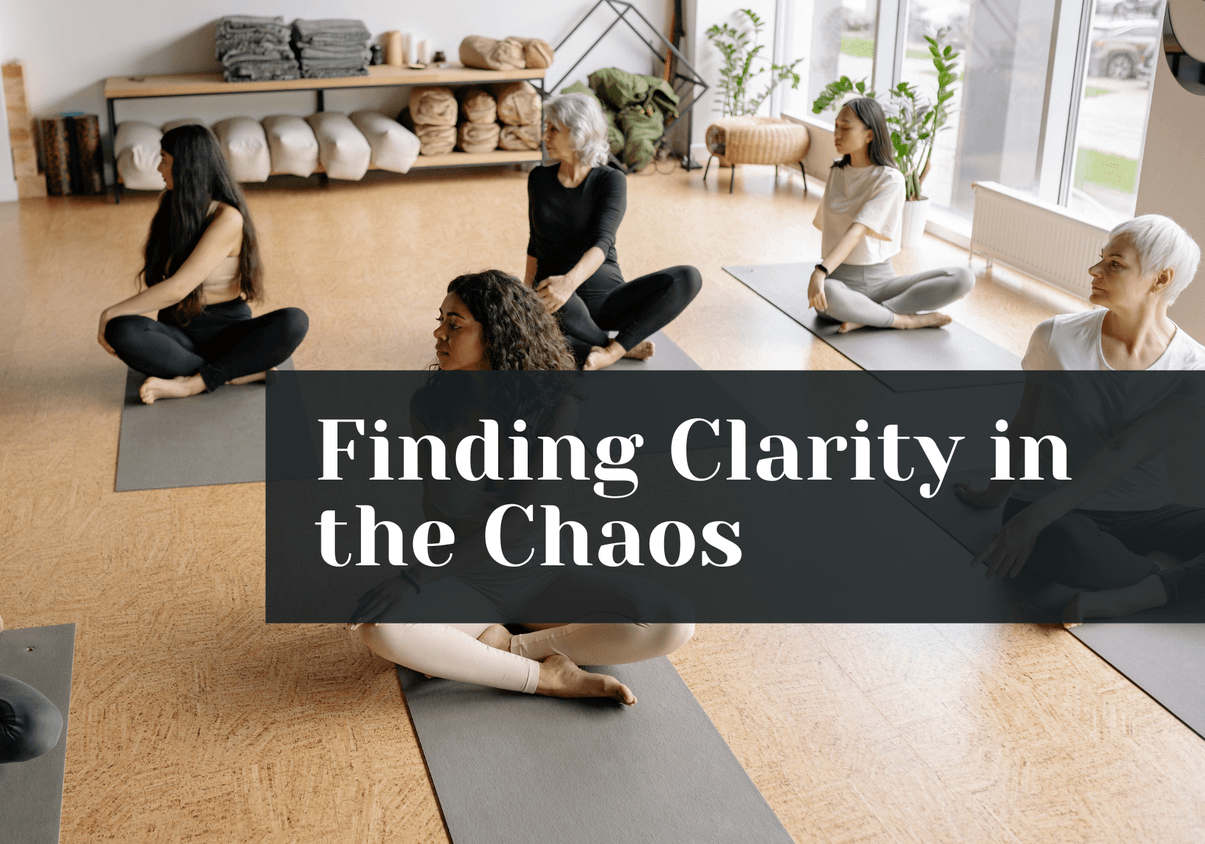 Finding Clarity in the Chaos